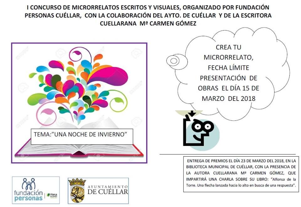 I CONCURSO DE MICRORRELATOS ESCRITOS Y VISUALES, ORGANIZADO POR FUNDACIÓN PERSONAS CUÉLLAR, CON LA COLABORACIÓN DEL AYTO. DE CUÉLLAR Y DE LA ESCRITORA CUELLARANA Mª CARMEN GÓMEZ